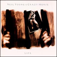 Life - Neil Young & Crazy Horse