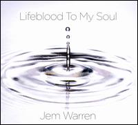 Lifeblood To My Soul - Jem Warren