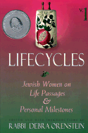 Lifecycles: Jewish Women on Life Passages & Personal Milestones