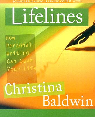 Lifelines: How Personal Writing Can Save Your Life - Baldwin, Christina