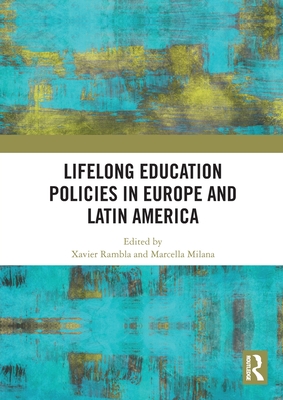 Lifelong Education Policies in Europe and Latin America - Rambla, Xavier (Editor), and Milana, Marcella (Editor)