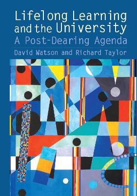 Lifelong Learning and the University: A Post-Dearing Agenda - Taylor, Richard, Professor, and Watson, David