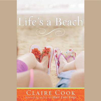 Life's a Beach - Cook, Claire, and Dakin, Kymberly (Read by)