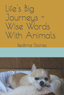 Life's Big Journeys - Wise Words With Animals: Bedtime Stories