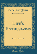 Life's Enthusiasms (Classic Reprint)