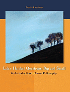 Life's Hardest Questions: Big and Small: An Introduction to Moral Philosophy
