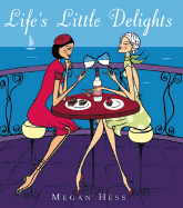 Life's Little Delights - Hess, Megan