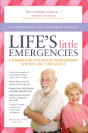 Life's Little Emergencies: A Handbook for Active Independent Seniors and Caregivers