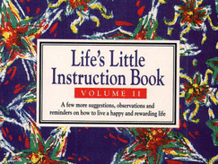 Life's Little Instruction Book: A Few More Suggestions, Observations and Reminders on How to Live a Happy and Rewarding Life v. 2