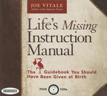 Life's Missing Instruction Manual: The Guidebook You Should Have Been Given at Birth