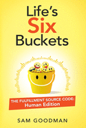 Life's Six Buckets: The Fulfillment Source Code: Human Edition