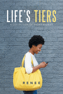 Life's Tiers: A Collection of Short Stories
