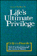 Life's Ultimate Privilege