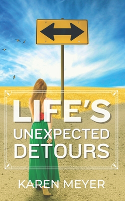 Life's Unexpected Detours - Meyer, Karen
