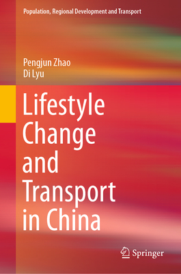 Lifestyle Change and Transport in China - Zhao, Pengjun, and Lyu, Di