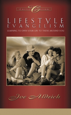 Lifestyle Evangelism: Crossing Traditional Boundaries to Reach the Unbelieving World - Aldrich, Joe, Dr.