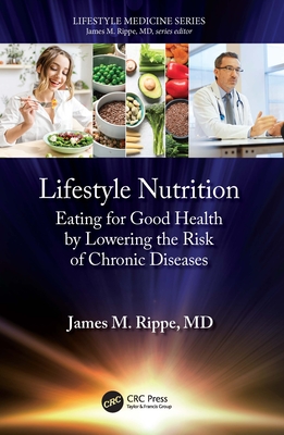 Lifestyle Nutrition: Eating for Good Health by Lowering the Risk of Chronic Diseases - Rippe, James M