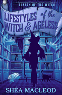 Lifestyles of the Witch and Ageless: A Paranormal Women's Fiction Cozy Mystery