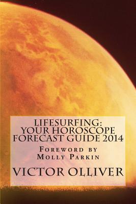 Lifesurfing: Your Horoscope Forecast Guide 2014 - Parkin, Molly, and Olliver, Victor