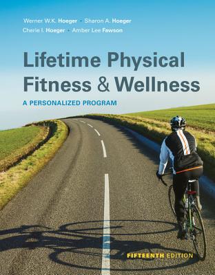 Lifetime Physical Fitness & Wellness - Hoeger, Wener W K, and Hoeger, Sharon a
