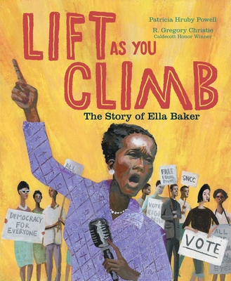 Lift as You Climb: The Story of Ella Baker - Powell, Patricia Hruby