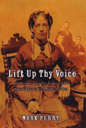 Lift Up Thy Voice: The Grimke Family's Journeyfrom Slaveholders to Civil Rights Leaders