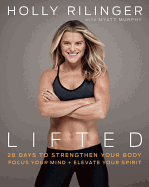 Lifted: 28 Days to Focus Your Mind, Strengthen Your Body, and Elevate Your Spirit