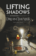 Lifting Shadows: The Authorized Biography of Dream Theater