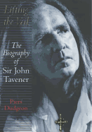 Lifting the Veil: The Biography of Sir John Tavener