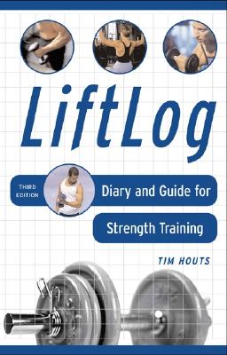 Liftlog: Diary and Guide for Strength Training - Houts, Tim