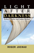 Light After Darkness: Exiles - Charles and James Juchau