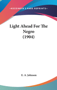 Light Ahead For The Negro (1904)