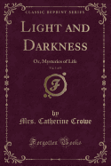 Light and Darkness, Vol. 1 of 3: Or, Mysteries of Life (Classic Reprint)