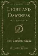 Light and Darkness, Vol. 3 of 3: Or, the Mysteries of Life (Classic Reprint)