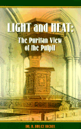 Light and Heat: The Puritan View of the Pulpit/The Focus of the Gospel in Puritan Preaching