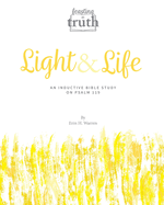 Light and Life: An Inductive Bible Study on Psalm 119 (Feasting on Truth)