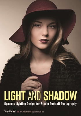 Light and Shadow: Dynamic Lighting Design for Studio Portrait Photography - Corbell, Tony L (Photographer)