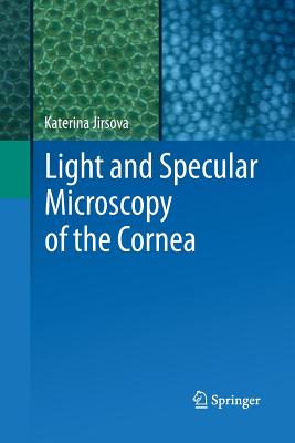 Light and Specular Microscopy of the Cornea - Jirsova, Katerina