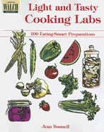 Light and Tasty Cooking Labs: 100 Eating Smart Preperations