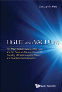 Light And Vacuum: The Wave-particle Nature Of The Light And The Quantum Vacuum. Electromagnetic Theory And Quantum Electrodynamics Beyond The Standard Model