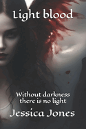 Light blood: Without darkness there is no light