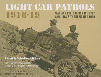 Light Car Patrols 1916-19 - Williams, Claud, and McGuirk, Russell (Editor)