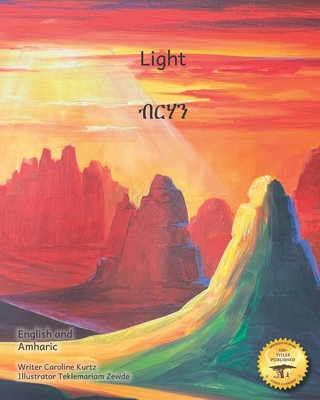 Light: Dancing Over the Face of the Earth in English and Amharic - Ready Set Go Books, and Kurtz, Caroline (Editor)