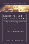Light from the Ancient East; The New Testament Illustrated by Recently Discovered Texts of the Graeco-Roman World