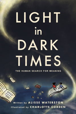 Light in Dark Times: The Human Search for Meaning - Waterston, Alisse