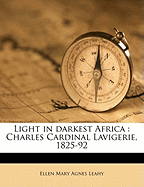 Light in Darkest Africa: Charles Cardinal Lavigerie, 1825-92