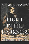 Light in the Darkness: The Further Adventures of Sherlock Holmes