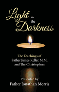 Light in the Darkness: The Teachings of Father James Keller, M.M., and the Christophers