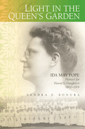 Light in the Queen's Garden: Ida May Pope, Pioneer for Hawai'i's Daughters, 1862-1914