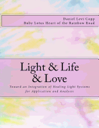 Light & Life & Love: Toward an Integration of Healing Light Systems for Application and Analysis